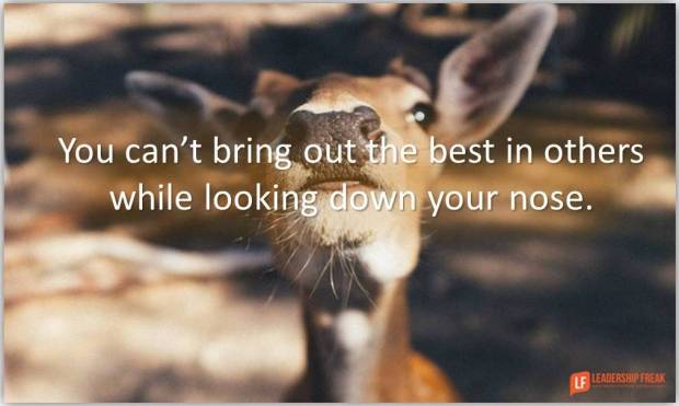 you can't bring out the best in others while looking down your nose