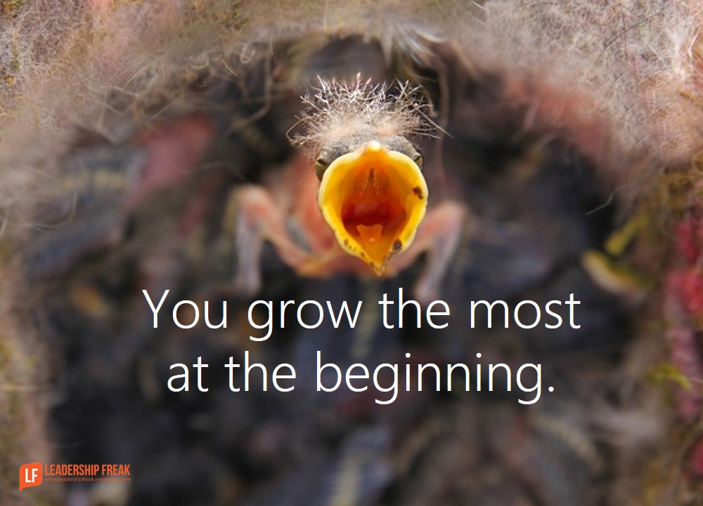 you grow the most at the beginning